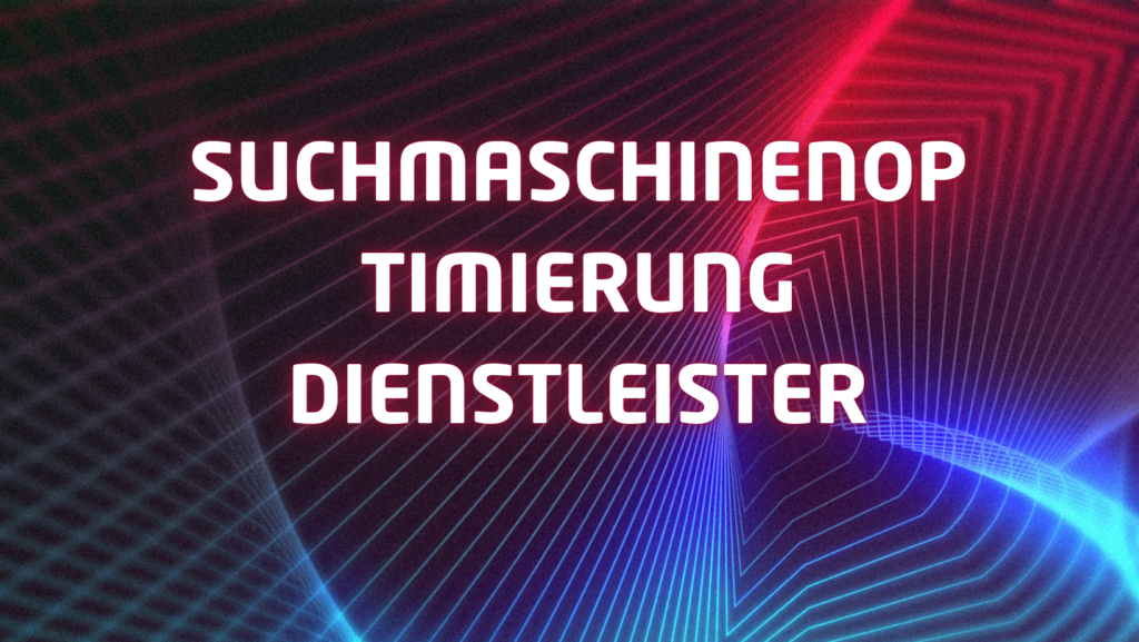 Suchmaschinenoptimierung Dienstleister